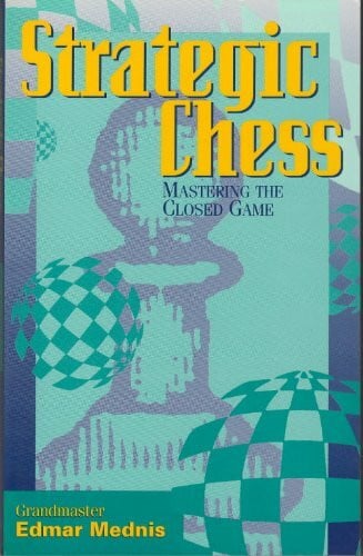 Mednis, Edmar Strategic Chess: Mastering the Closed Game