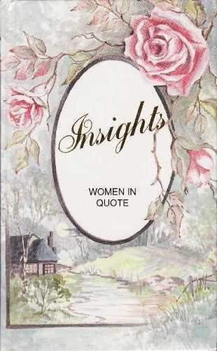 Booth, Heather Insights: Women in quote : a selection of quotations by women past and present