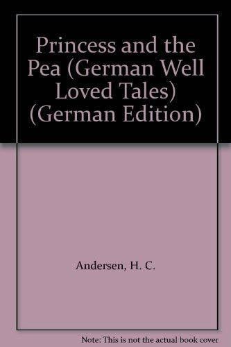 Ayton, R. Die Prinzessin Auf Der Erbse/the Princess And the Pea (German Well Loved Tales S., Band 2)