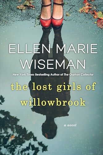 Wiseman, Ellen Marie The Lost Girls of Willowbrook: A Heartbreaking Novel of Survival Based on True History