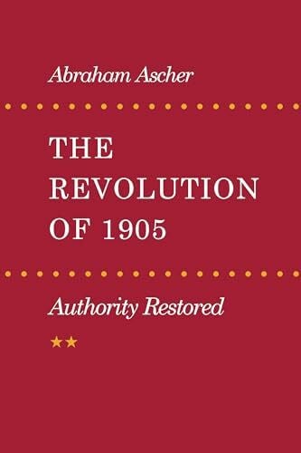 Ascher, Abraham The Revolution of 1905: Authority Restored