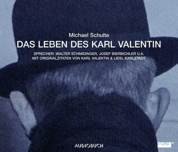 Bierbichler, Josef Das Leben des Karl Valentin (Gesamtausgabe): Ungekürzte Ausgabe, Hörspiel