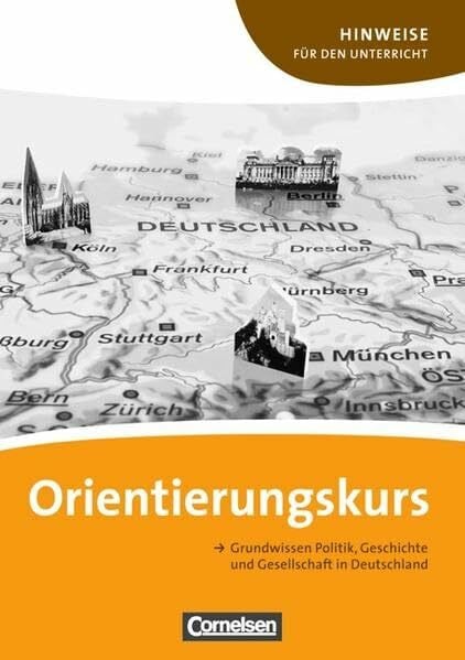 Schote, Dr. Joachim Orientierungskurs - Ausgabe 2011: A2-B1 - Grundwissen Politik, Geschichte und Gesellschaft in Deutschland: Hinweise für den Unterricht mit Kopiervorlagen