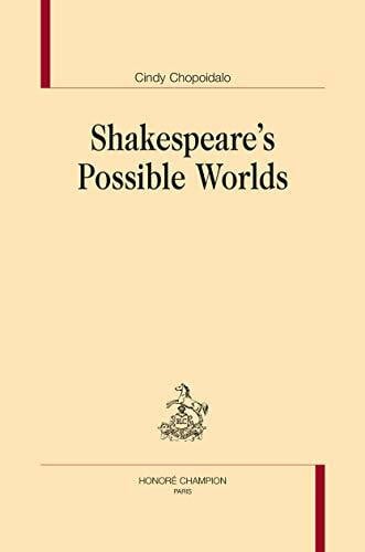 CHOPOIDALO (Cindy) SHAKESPEARE'S POSSIBLE WORLDS.