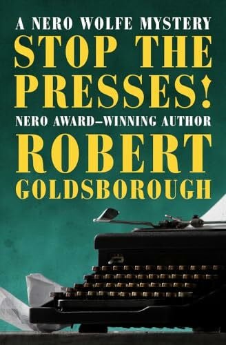 Goldsborough, Robert Stop the Presses! (The Nero Wolfe Mysteries)