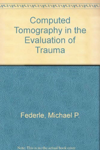 Brant-Zawadzki, Michael Computed Tomography in the Evaluation of Trauma