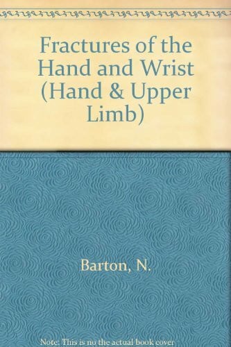 Barton, Nicholas J. Fractures of the Hand and Wrist (The Hand and Upper Limb, Band 4)
