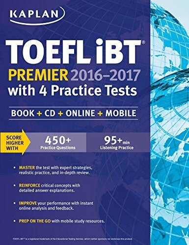 Kaplan Test Prep Kaplan TOEFL iBT Premier 2016-2017 with 4 Practice Tests: Book + CD + Online + Mobile (Kaplan Test Prep)