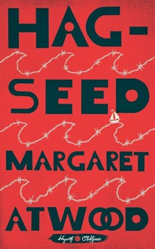 Atwood, Margaret Hag-Seed: William Shakespeare#s the Tempest Retold: A Novel (Hogarth Shakespeare)