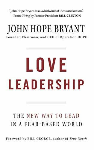 Bryant, John Hope Love Leadership: The New Way to Lead in a Fear-Based World
