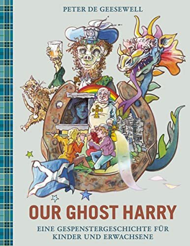 De Geesewell, Peter OUR GHOST HARRY: Eine Gespenstergeschichte für Kinder und Erwachsene