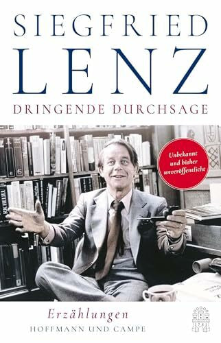 Lenz, Siegfried Dringende Durchsage: Erzählungen | Ein Ereignis: Unbekanntes von Siegfried Lenz!