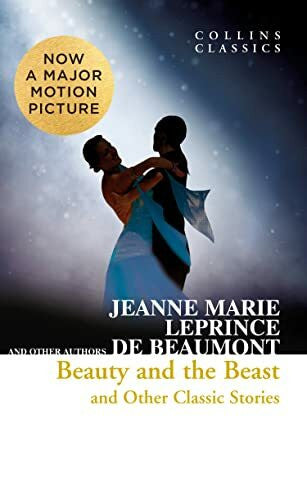 Beaumont, Jeanne Marie Leprince de Beauty and the Beast and Other Classic Stories (Collins Classics)