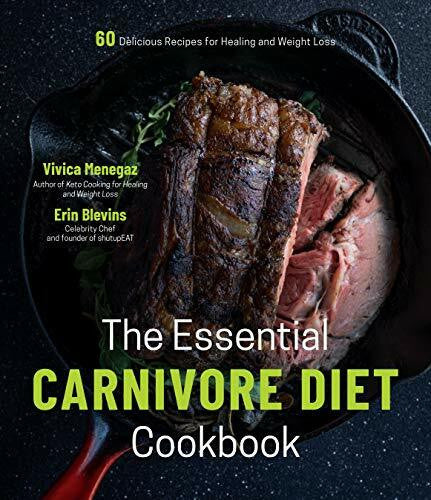 Blevins, Erin The Essential Carnivore Cookbook: 60 Delicious Recipes for Healing and Weight Loss