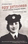 Foot, M. R. D. Spy Princess: The Life of Noor Inayat Khan