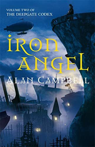 Campbell, Alan Iron Angel: UngekÃ¼rzte Ausgabe (Deepgate Codex, 2)