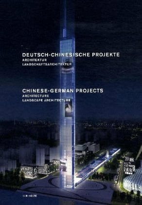 Jürgen Frauenfeld Deutsch-Chinesische Projekte. Architektur, Landschaftsarchitektur. Chinese-German Projects. Architecture, Landscape architecture