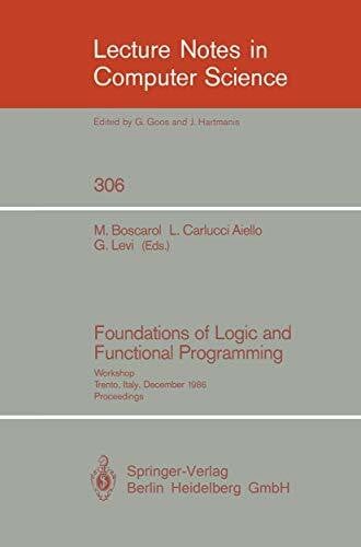 Levi, Giorgio Foundations of Logic and Functional Programming: Workshop, Trento, Italy, December 15-19, 1986. Proceedings (Lecture Notes in Computer Science, 306, Band 306)