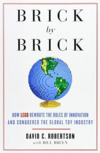 Breen, Bill Brick by Brick: How Lego Rewrote the Rules of Innovation and Conquered the Global Toy Industry