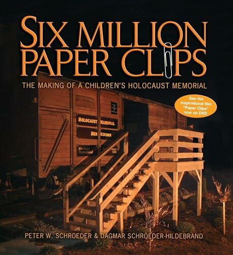 Schroeder-Hildebrand, Dagmar Six Million Paper Clips: The Making of a Children's Holocaust Memorial
