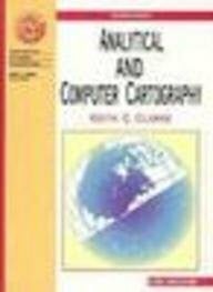 Clarke, Keith C. Analytical and Computer Cartography (Prentice Hall Series in Geographic Information Science)