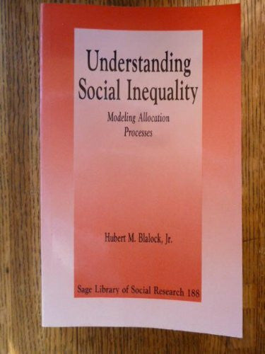 Blalock, Hubert M. Understanding Social Inequality: Modeling Allocation Processes (Sage Library of Social Research, Band 188)
