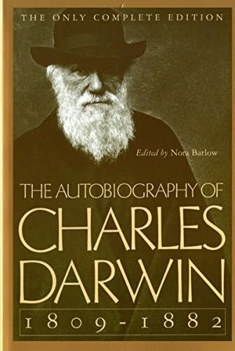 Darwin, Charles The Autobiography of Charles Darwin: 1809-1882
