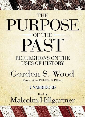 Hillgartner, Malcolm The Purpose of the Past: Reflections on the Uses of History