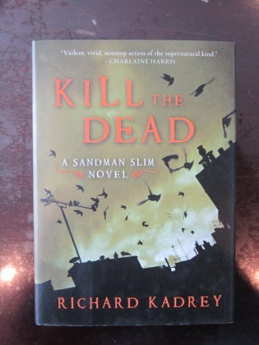 Kadrey, Richard Kill the Dead: A Sandman Slim Novel (Sandman Slim, 2)