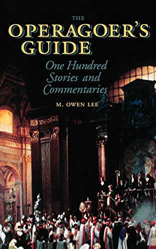 Lee, M. Owen The Operagoer's Guide: One Hundred Stories and Commentaries (Amadeus)
