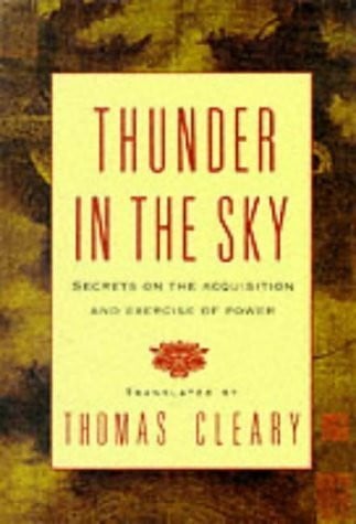 Cleary, Thomas Thunder in the Sky: Secrets on the Acquisition and Exercise of Power