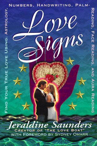 Saunders, Jeraldine Love Signs: Find Your True Love Using Astrology, Numbers, Handwriting, Palm Reading, Face Reading, and Aura Reading
