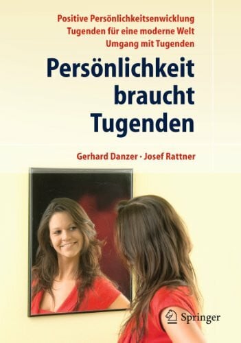 Rattner, Josef Persönlichkeit braucht Tugenden: Positive Eigenschaften für eine moderne Welt
