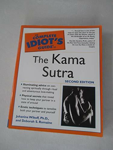 Romaine, Deborah S. The Complete Idiot's Guide to the Kama Sutra
