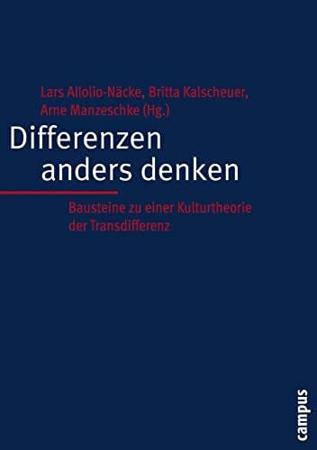 Arne               Manzeschke Differenzen anders denken: Bausteine zu einer Kulturtheorie der Transdifferenz