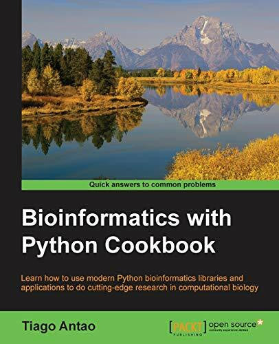 Antao, Tiago Bioinformatics with Python Cookbook: Learn How to Use Modern Python Bioinformatics Libraries and Applications to Do Cutting-edge Research in Computational Biology