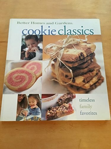 Better Homes and Gardens Books Cookie Classics: Timeless Family Favorites (Better Homes and Gardens Test Kitchen)