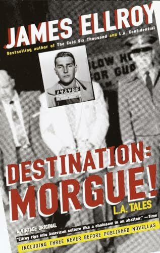 Ellroy, James Destination: Morgue!: L.A. Tales
