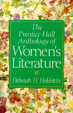 Holdstein, Deborah H. The Prentice Hall Anthology of Women's Literature