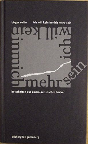 Sellin,birger Ich will kein inmich mehr sein. Botschaften aus einem autistischen Kerker.