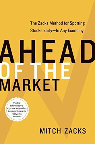 Zacks, Mitch Ahead of the Market: The Zacks Method for Spotting Stocks Early -- In Any Economy