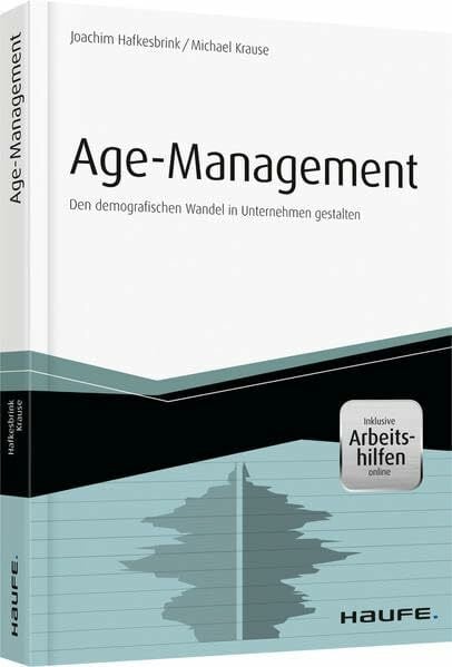 Krause, Michael Age Management - inkl. Arbeitshilfen online: Den demografischen Wandel in Unternehmen gestalten (Haufe Fachbuch)