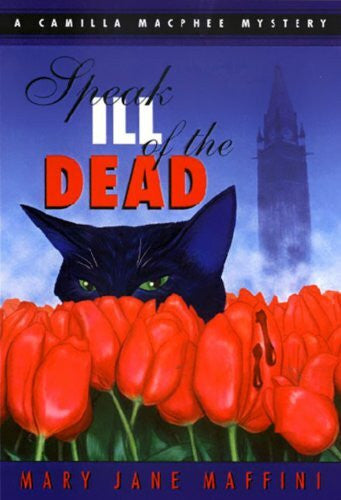 Maffini, Mary Jane Speak Ill of the Dead: A Camilla MacPhee Mystery (Rendez Vous Crime Series)