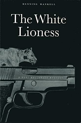 Thompson, Laurie The White Lioness: A Mystery (Kurt Wallander Mysteries (Hardcover))