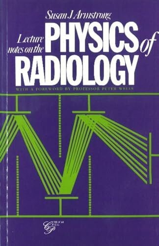 Wells, Professor Peter Lecture Notes on the Physics of Radiology
