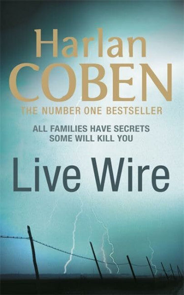 Coben, Harlan Live Wire: All Families have Secrets. Some will kill you ...