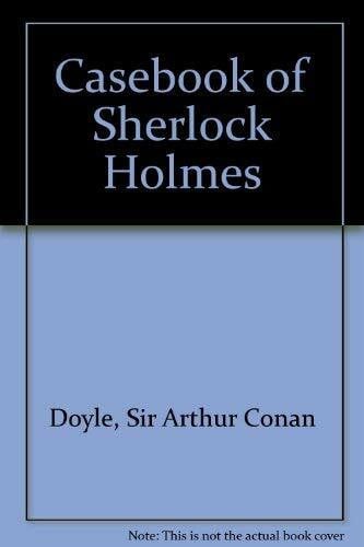Doyle, Sir Arthur Conan Casebook of Sherlock Holmes