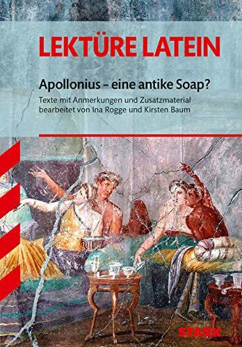 Baum, Kirsten Lektüre - Latein Apollonius - eine antike Soap?: Texte mit Anmerkungen und Zusatzmaterial