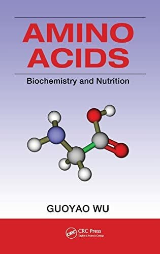 Wu, Guoyao (Texas A&M University, College Station, USA) Amino Acids: Biochemistry and Nutrition