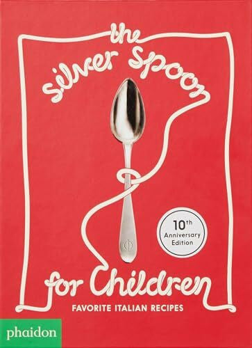 Russell, Harriet The Silver Spoon for Children New Edition: Favorite Italian Recipes